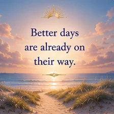 Card reading: Better days are already on their way.