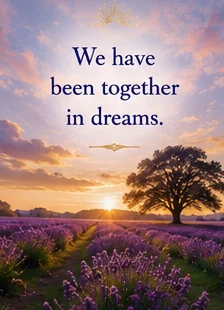 Card reading: We have been together in dreams.