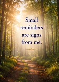 Card reading: Small reminders are signs from me.