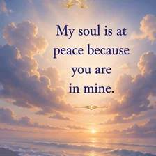 Card reading: My soul is at peace because you are in mine.