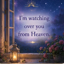 Card reading: I'm watching over you from Heaven.